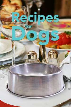 Recipes for Dogs de J. K. Barker