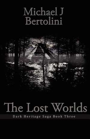 The Lost Worlds de Michael J. Bertolini