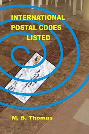 International Postal Codes Listed de M. B. Thomas