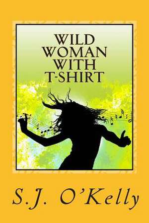 Wild Woman with T-Shirt de MS S. J. O'Kelly