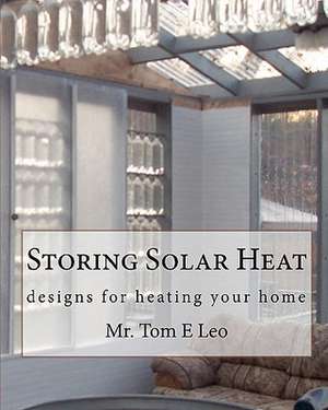 Storing Solar Heat de MR Tom E. Leo