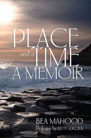 A Place & a Time de Bea Mahood