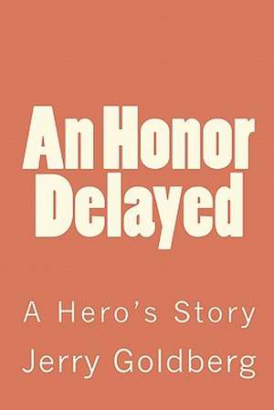 An Honor Delayed de Jerry Goldberg