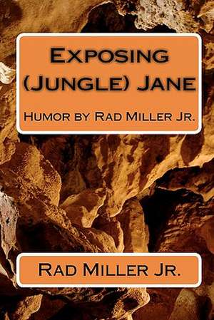 Exposing (Jungle) Jane de Rad Miller Jr