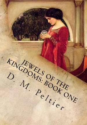 Jewels of the Kingdoms de D. M. Peltier