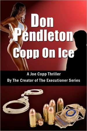 Copp on Ice, a Joe Copp Thriller: Joe Copp, Private Eye Series de Don Pendleton