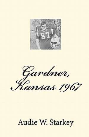 Gardner, Kansas 1967 de Audie W. Starkey