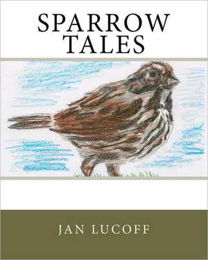 Sparrow Tales de Jan Lucoff