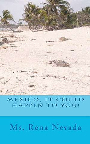 Mexico, It Could Happen to You! de MS Rena Nevada