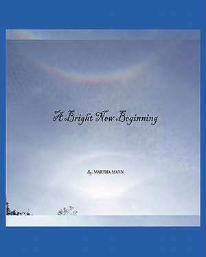 A Bright New Beginning de Martha Mann