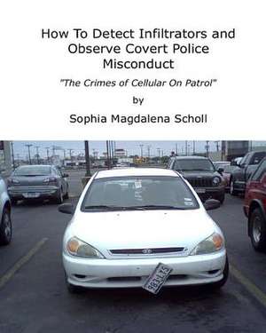 How to Detect Infiltrators and Observe Covert Police Misconduct de Sophia Magdalena Scholl