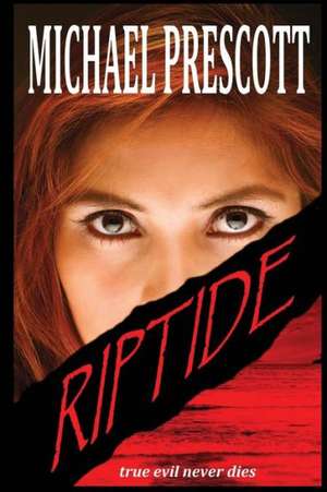 Riptide: Inferno, Purgatorio, and Paradiso de Michael Prescott