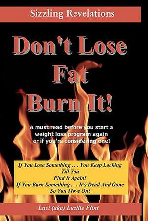 Don't Lose Fat Burn It! de Luci (Aka) Lucille Flint