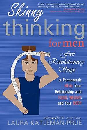 Skinny Thinking for Men de Laura Katleman-Prue