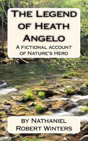 The Legend of Heath Angelo de N. Robert Winters