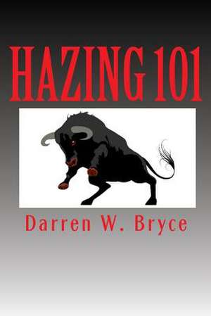 Hazing 101 de Darren W. Bryce