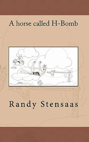 A Horse Called H Bomb de Randy Stensaas