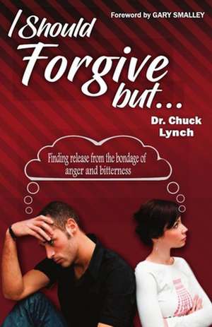 I Should Forgive, But...2nd Edition de Chuck Lynch