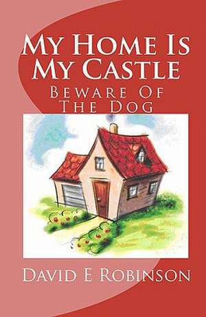 My Home Is My Castle de David E. Robinson