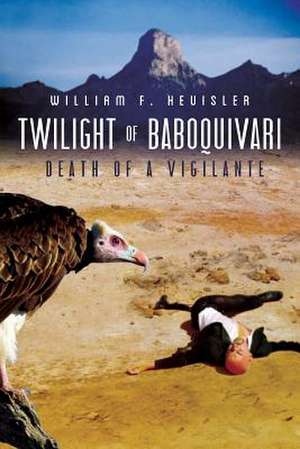 Twilight of Baboquivari de William F. Heuisler