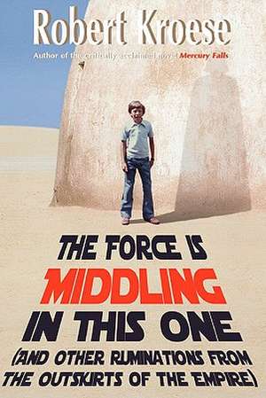 The Force Is Middling in This One de Robert Kroese