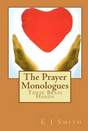 The Prayer Monologues de E. J. Smith