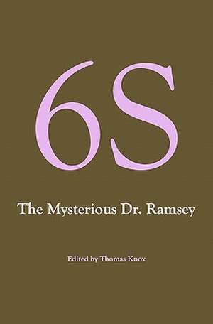 6s, the Mysterious Dr. Ramsey: A Novella de Thomas Knox