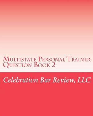 Multistate Personal Trainer Question Book 2 de LLC Celebration Bar Review