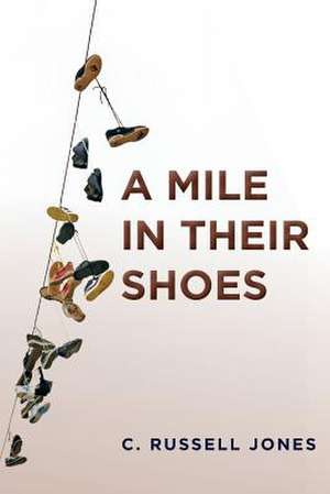 A Mile in Their Shoes de C. Russell Jones