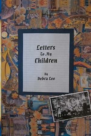 Letters to My Children de Debra Lee