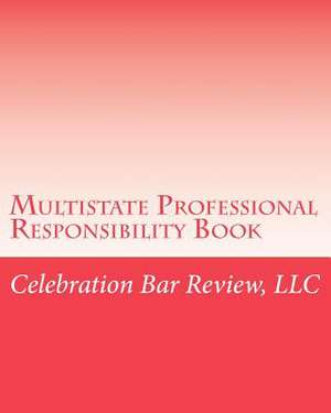 Multistate Professional Responsibility Book de LLC Celebration Bar Review