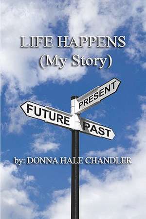 Life Happens de Donna Hale Chandler