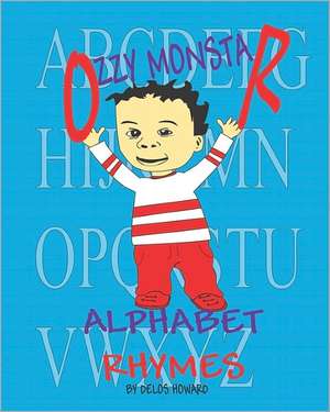 Ozzy Monstar Alphabet Rhymes de Delos Howard