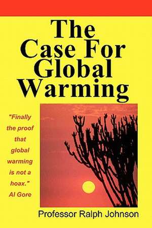 The Case for Global Warming de Professor Ralph Johnson