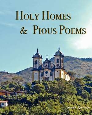 Holy Homes & Pious Poems de Judith Kittredge