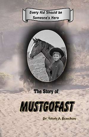 The Story of Mustgofast de Valerie A. Beauchene