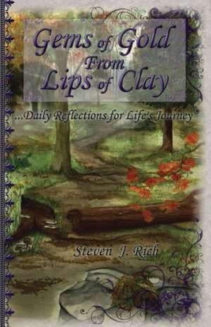 Gems of Gold from Lips of Clay de Steven J. Rich