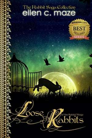 Loose Rabbits of the Rabbit Trilogy de Ellen C. Maze