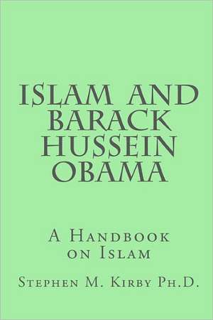 Islam and Barack Hussein Obama de Stephen M. Kirby