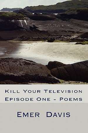 Kill Your Television de Emer Davis