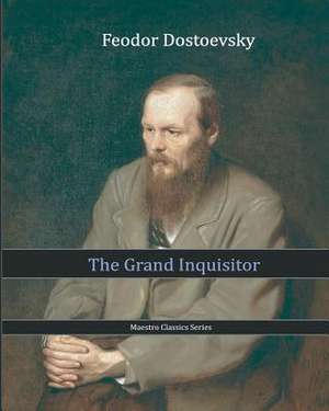 The Grand Inquisitor de Fyodor Mikhailovich Dostoevsky