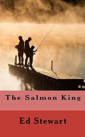 The Salmon King de Ed Stewart