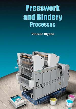 Presswork and Bindery Processes de MR Vincent a. Blyden