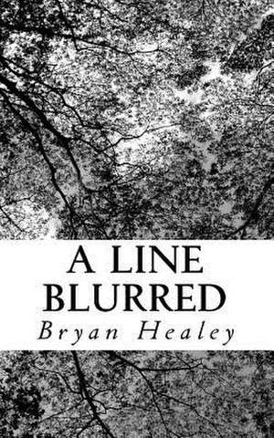 A Line Blurred de Bryan Healey