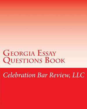 Georgia Essay Questions Book de LLC Celebration Bar Review