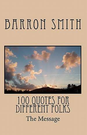 100 Quotes for Different Folks de Barron Smith