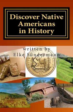 Discover Native Americans in History de Elke Sundermann