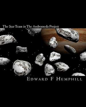 The Star Team in the Andromeda Project de Edward F. Hemphill