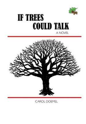 If Trees Could Talk de Carol Doemel