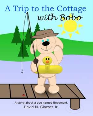 A Trip to the Cottage with Bobo de MR David M. Glaeser Jr